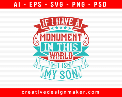 If I Have A Monument In This World, It Is My Son Baby Print Ready Editable T-Shirt SVG Design!