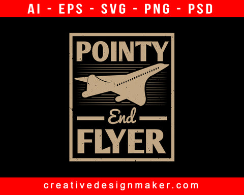 Pointy End Flyer Aviation Print Ready Editable T-Shirt SVG Design!