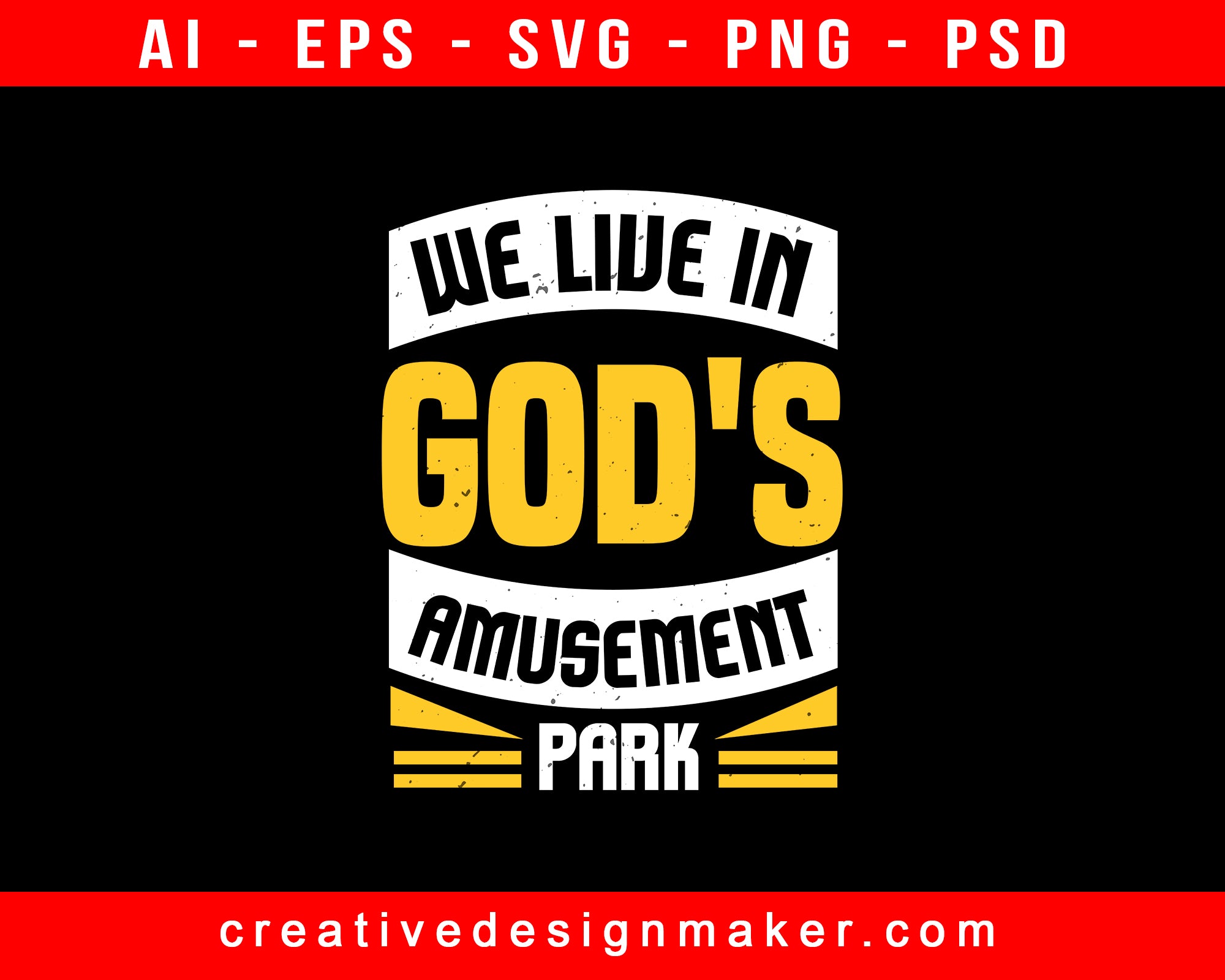 We Live In God's Amusement Park Print Ready Editable T-Shirt SVG Design!