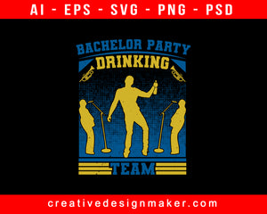 Bachelor Party Drinking Team Print Ready Editable T-Shirt SVG Design!
