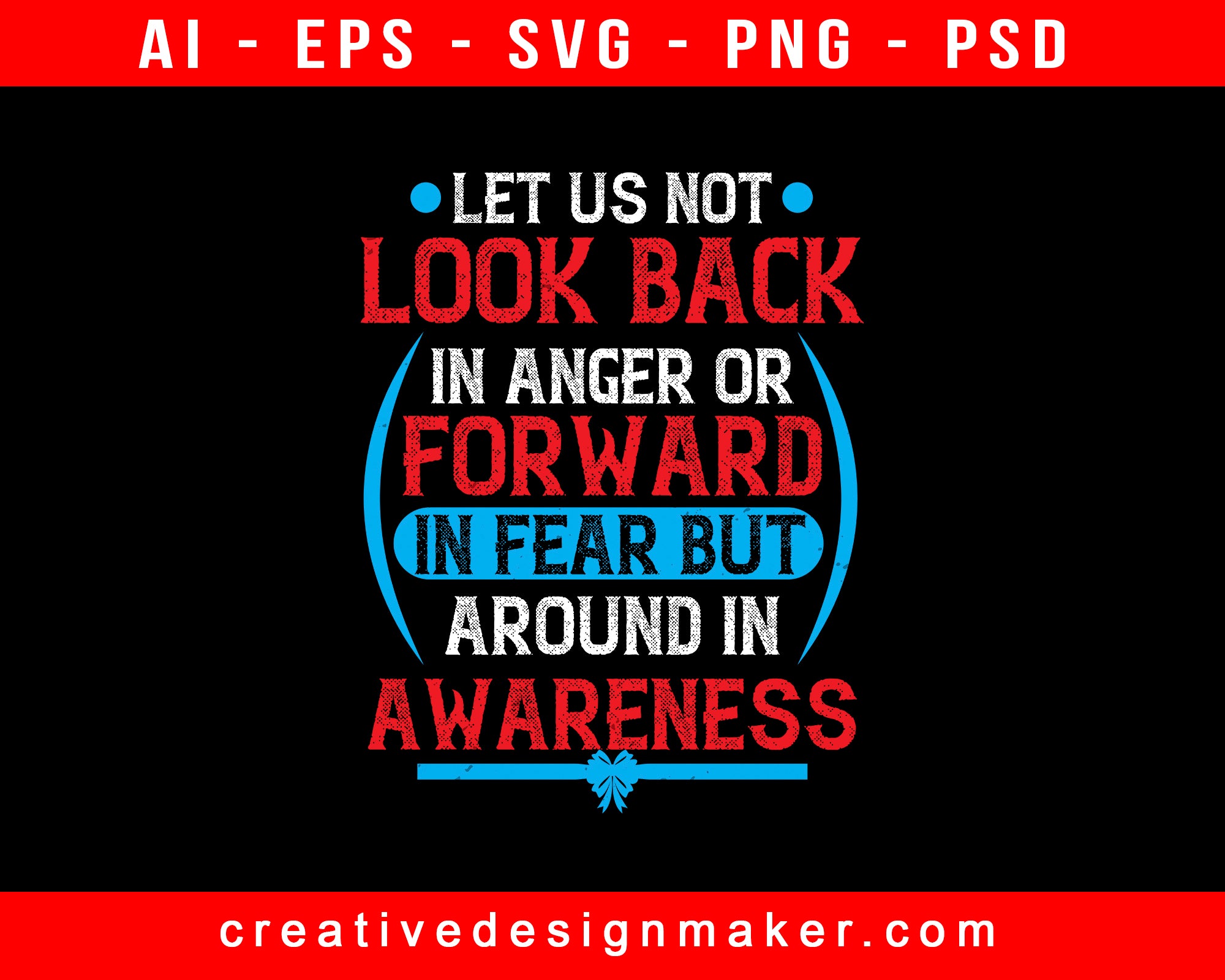 Let Us Not Look Back In Anger Or Forward In Fear, But Around In Awareness Print Ready Editable T-Shirt SVG Design!