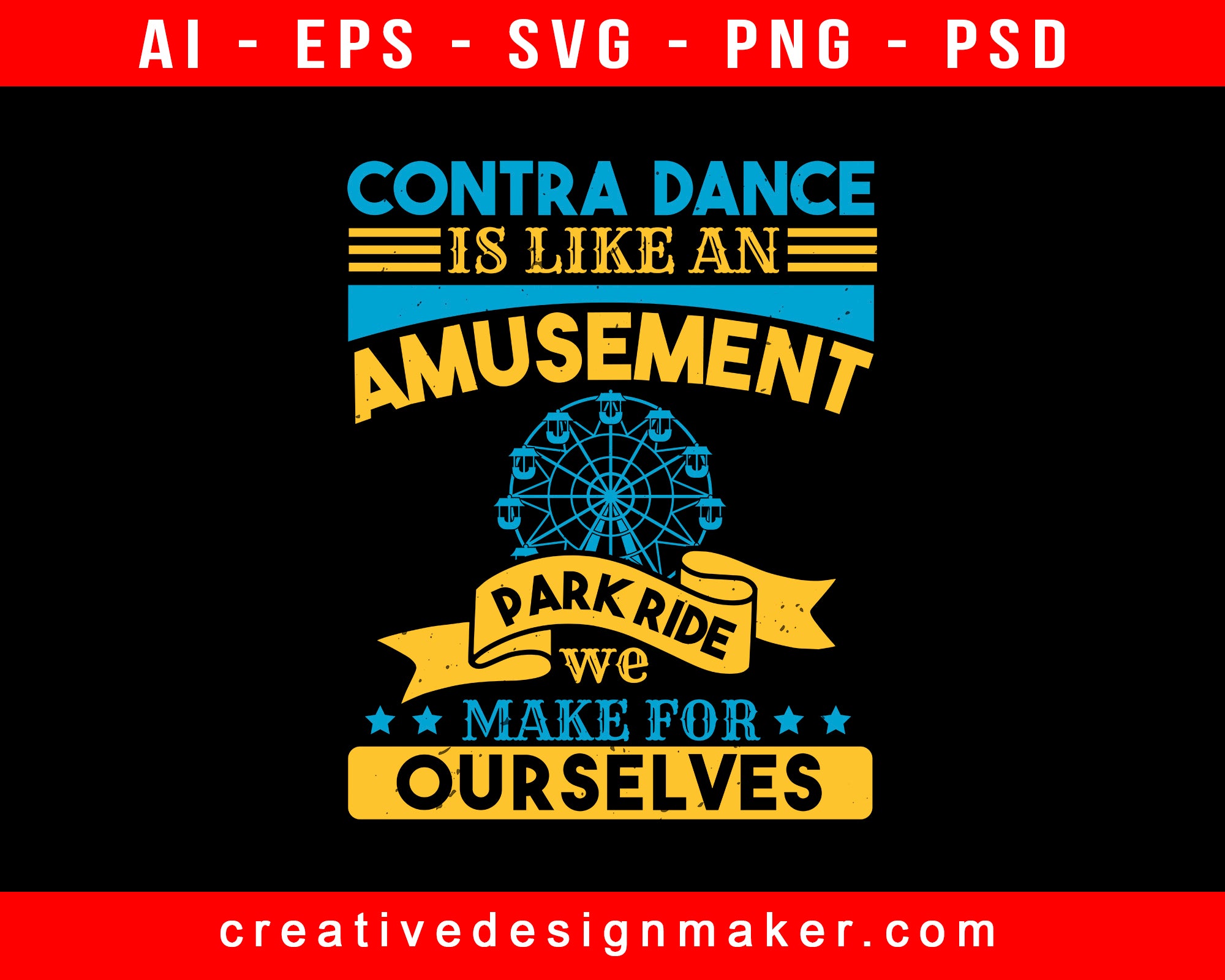 A Contra Dance Is Like An Amusement Park Ride We Make For Ourselves Print Ready Editable T-Shirt SVG Design!