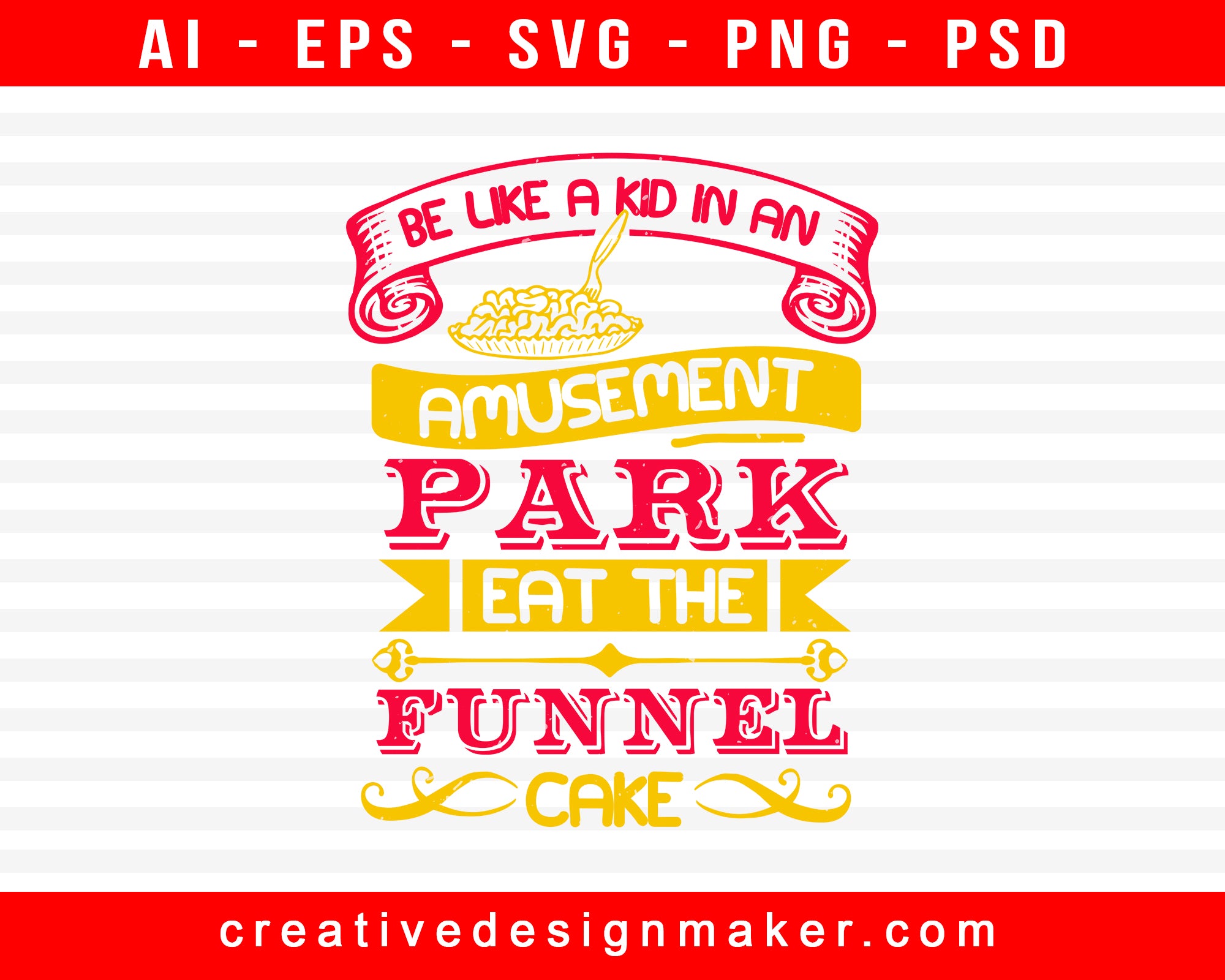 Be Like A Kid In An Amusement Park Eat The Funnel Cake Print Ready Editable T-Shirt SVG Design!