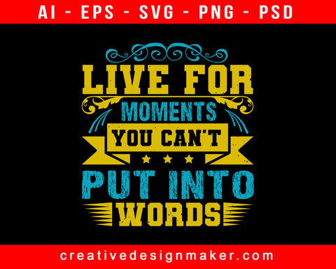 Live For Moments You Can't Put Into Words Amusement Park Print Ready Editable T-Shirt SVG Design!