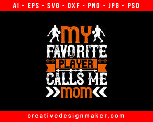My Favorite Player Calls Me Mom Basketball Print Ready Editable T-Shirt SVG Design!