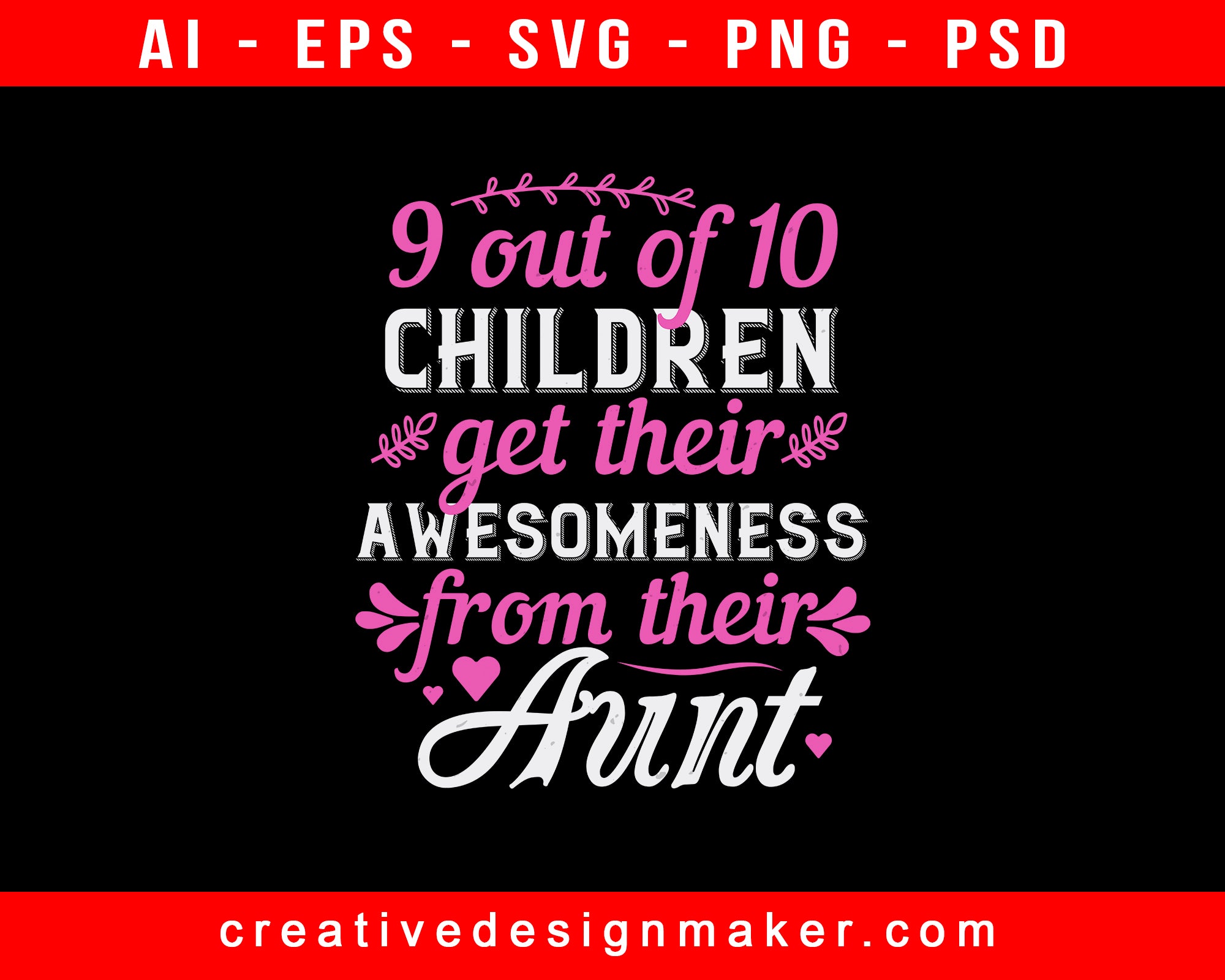 Out Of 10 Children Get Their Awesomeness From Their Auntie Print Ready Editable T-Shirt SVG Design!