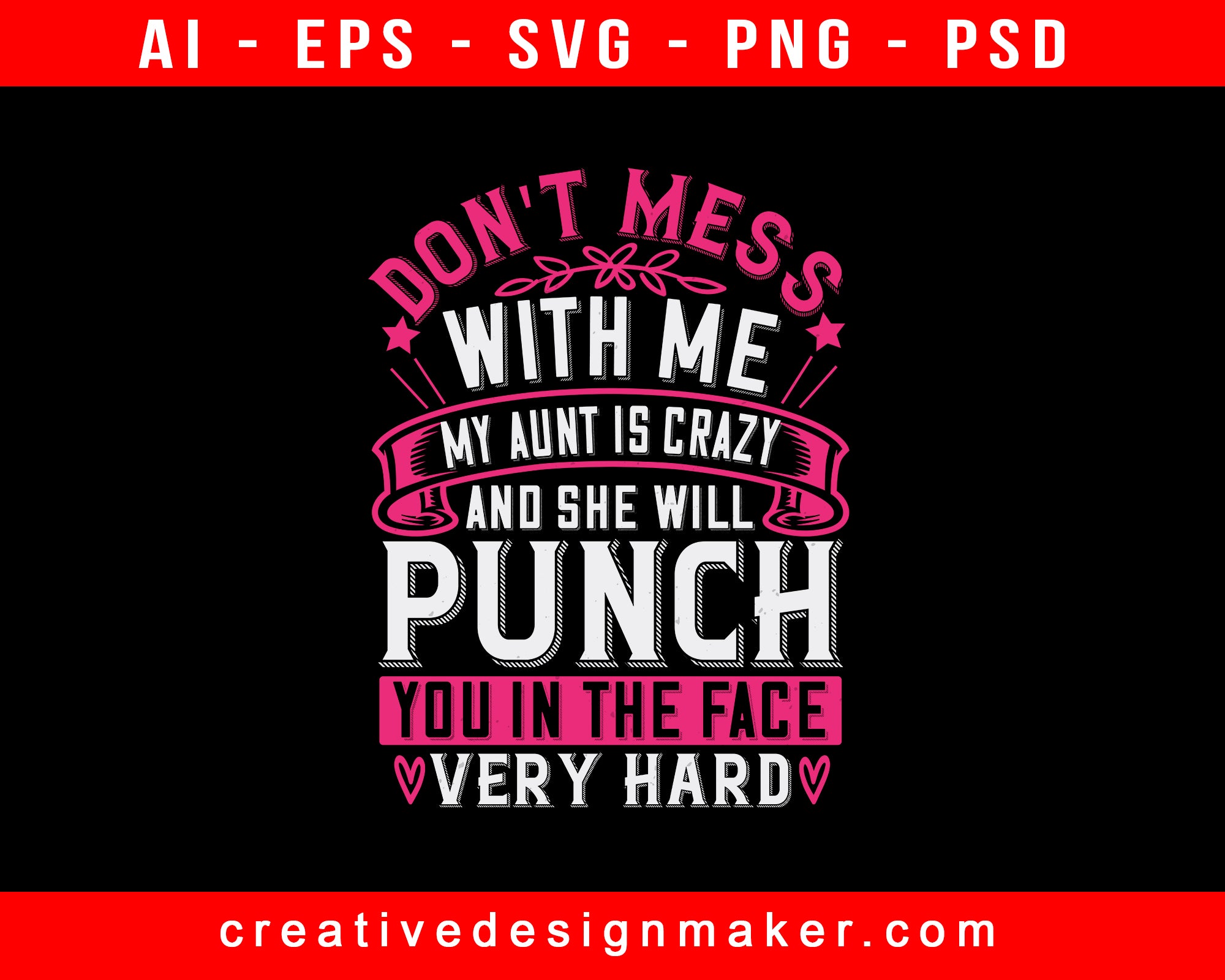 Don't Mess With Me My Aunt Is Crazy And She Will Punch You In The Face Very Hard Auntie Print Ready Editable T-Shirt SVG Design!