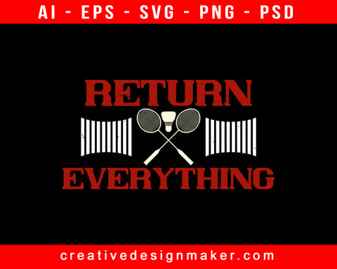 Return Everything Badminton Print Ready Editable T-Shirt SVG Design!