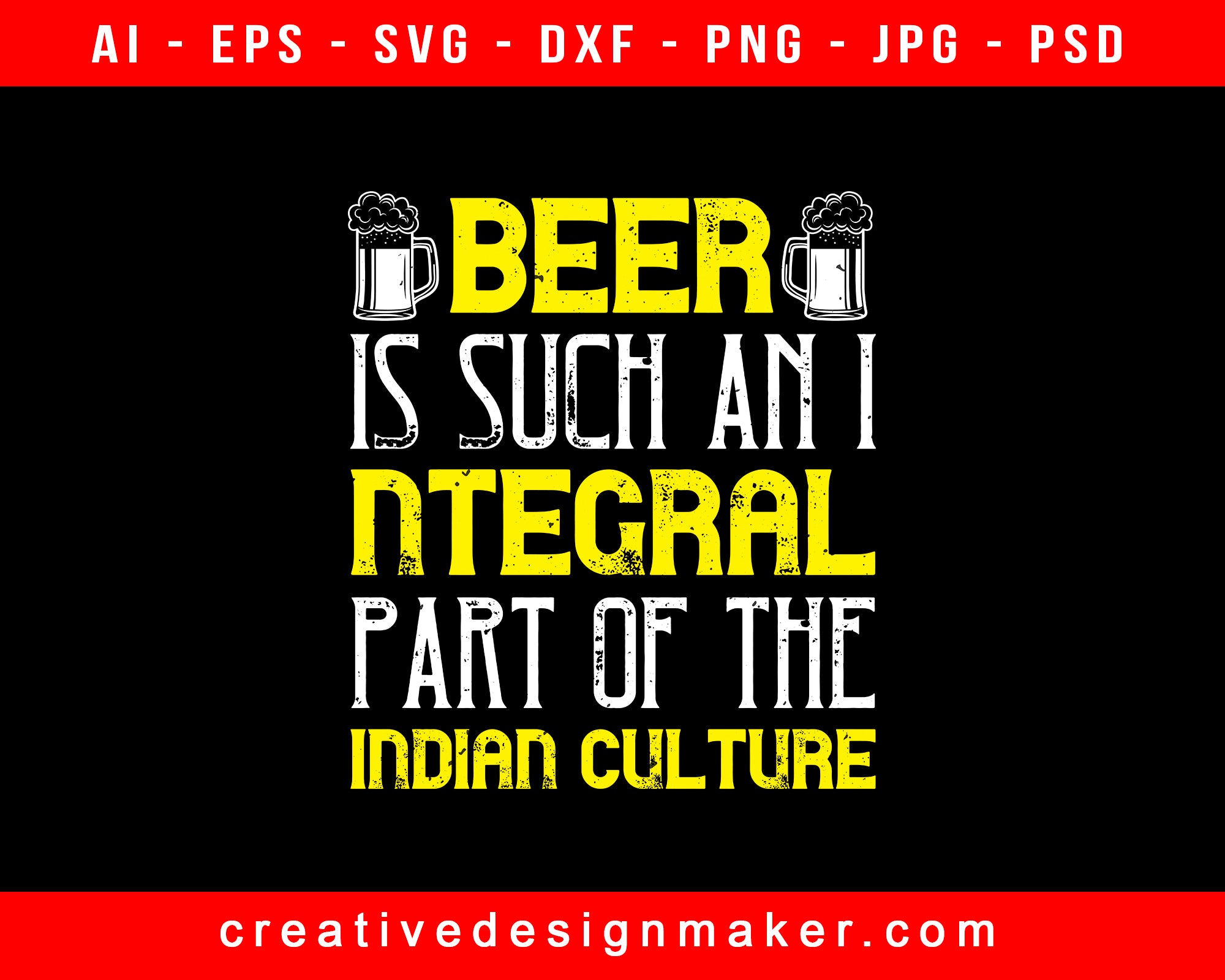 Beer Is Such An Integral Part Of The Indian Culture Print Ready Editable T-Shirt SVG Design!