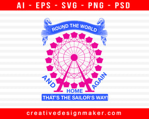 Round The World And Home Again, That's The Sailor's Way! Amusement Park Print Ready Editable T-Shirt SVG Design!