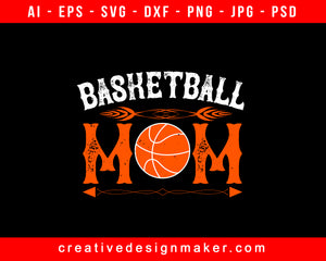 Basketball Mom Print Ready Editable T-Shirt SVG Design!