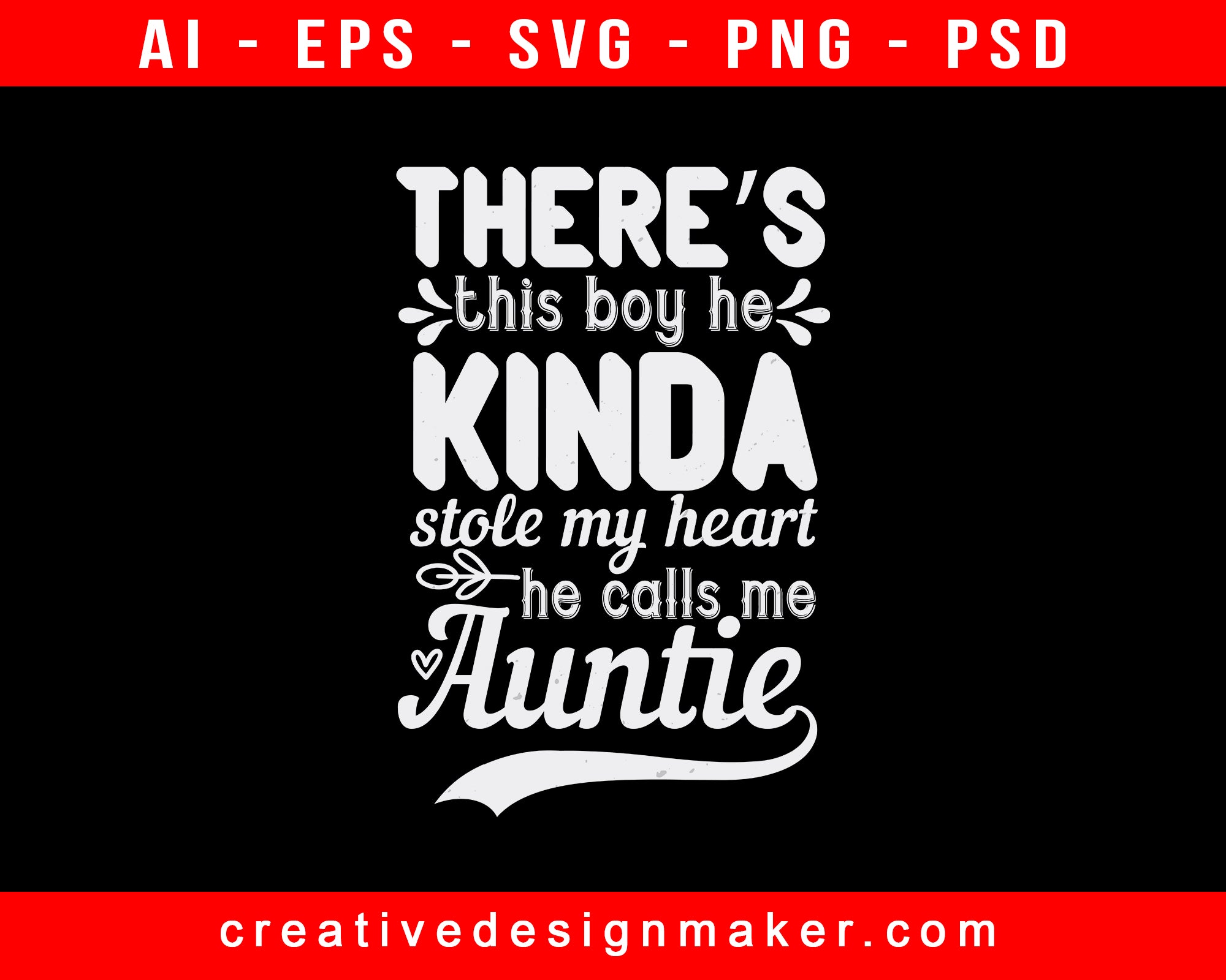 There’s This Boy He Kinda Stole My Heart He Calls Me Auntie Print Ready Editable T-Shirt SVG Design!