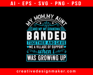 My Mom, My Aunt, And My My Grandma Banded Together And Gave Print Ready Editable T-Shirt SVG Design!