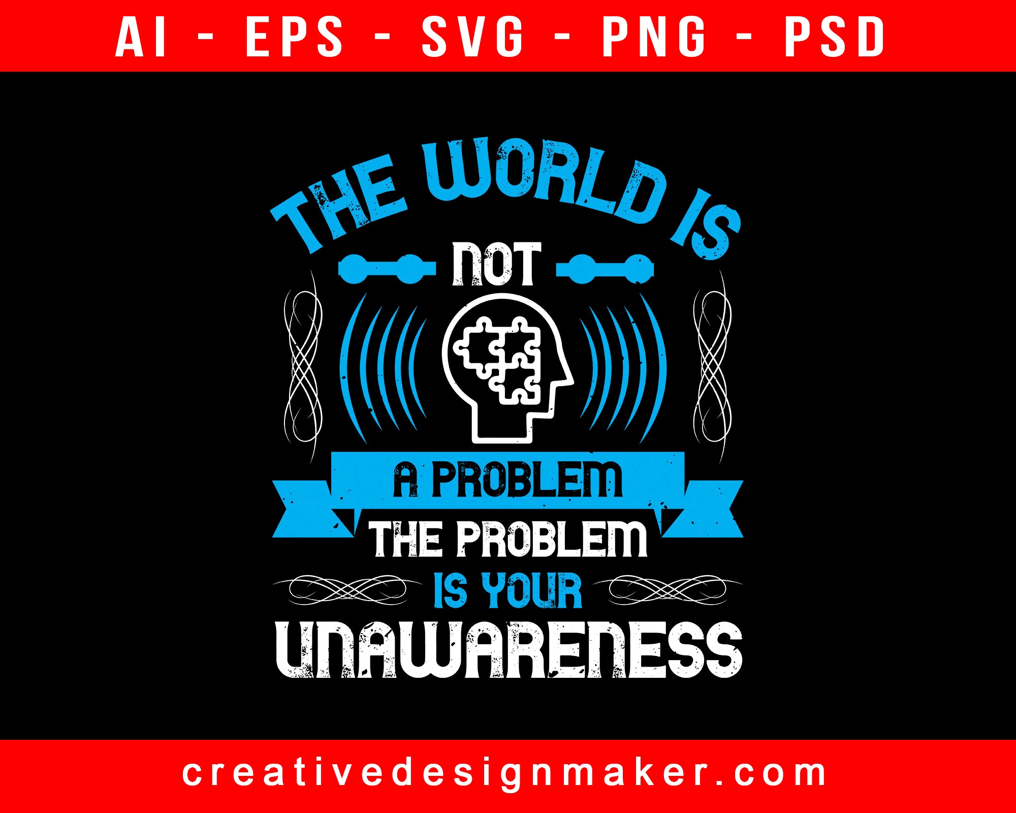 The World Is Not A Problem; The Problem Is Your Unawareness Awareness Print Ready Editable T-Shirt SVG Design!