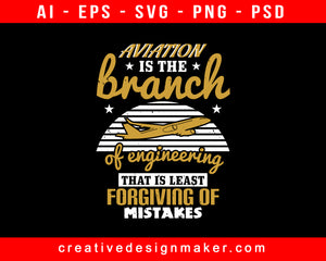 Aviation Is The Branch Of Engineering That Is Least Forgiving Of Mistakes Print Ready Editable T-Shirt SVG Design!