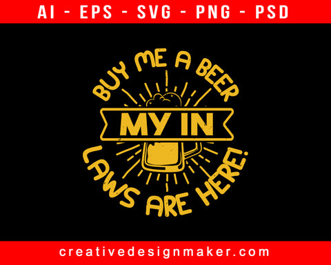 Buy Me A Beer, My In Laws Are Here! Bachelor Party Print Ready Editable T-Shirt SVG Design!