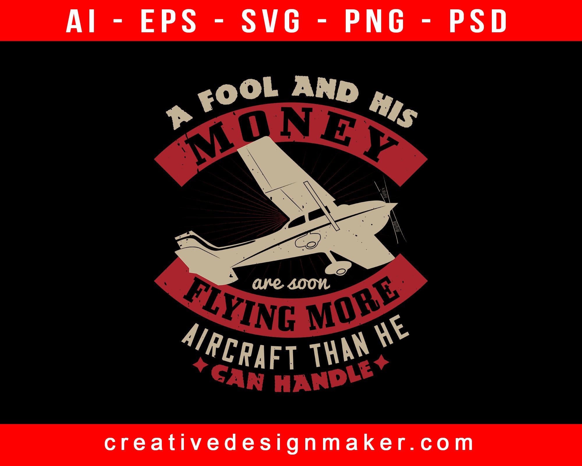 A Fool And His Money Are Soon Flying More Aircraft Than He Can Handle Aviation Print Ready Editable T-Shirt SVG Design!