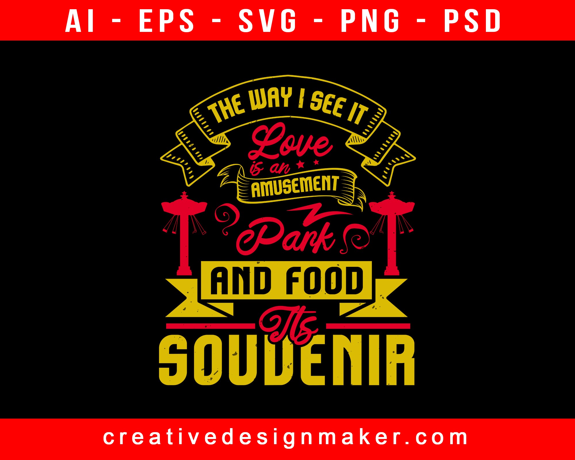 The Way I See It, Love Is An Amusement Park, And Food Its Souvenir Print Ready Editable T-Shirt SVG Design!