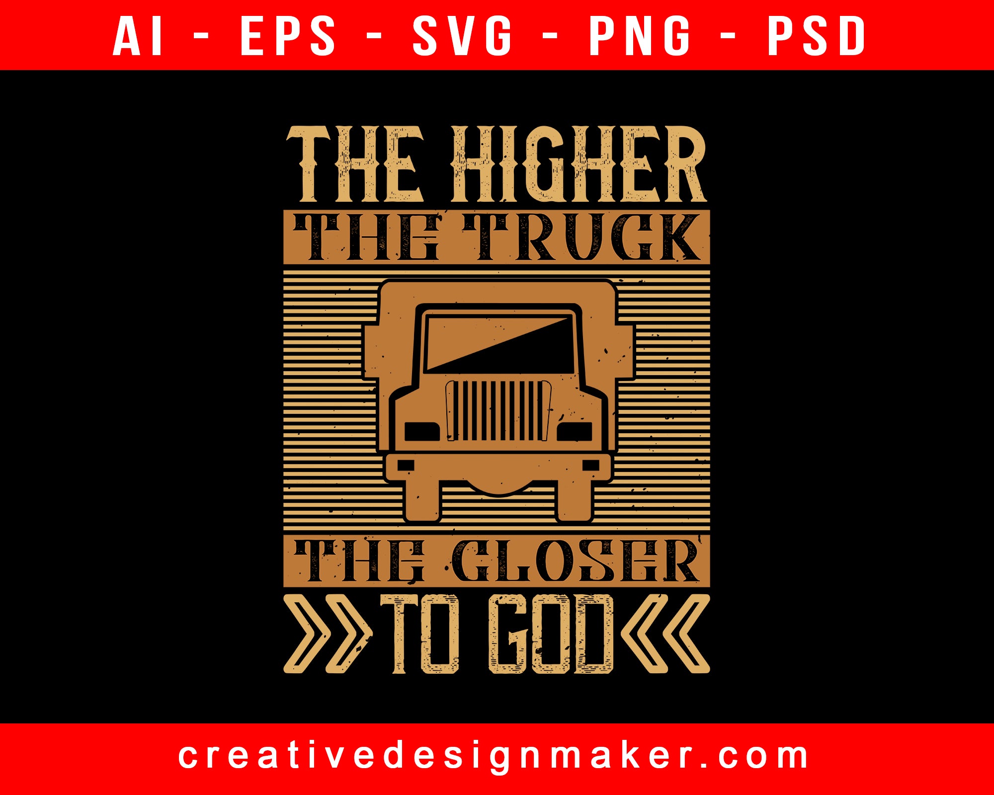 The Higher The Truck, The Closer To God American Trucker Print Ready Editable T-Shirt SVG Design!