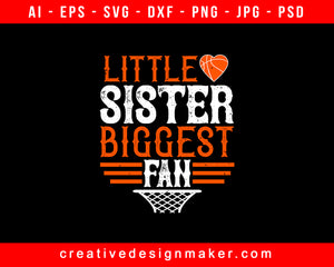Little sister, biggest fan Basketball Print Ready Editable T-Shirt SVG Design!