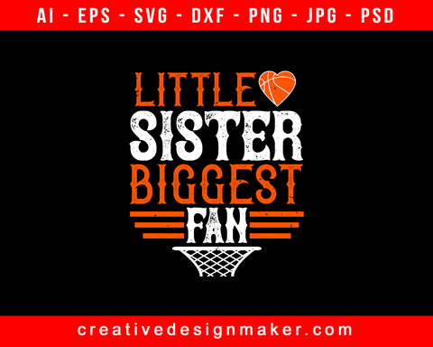 Little sister, biggest fan Basketball Print Ready Editable T-Shirt SVG Design!