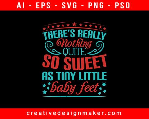 There’s Really Nothing Quite So Sweet As Tiny Baby Print Ready Editable T-Shirt SVG Design!