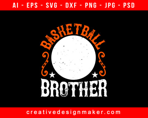 Basketball Brother Print Ready Editable T-Shirt SVG Design!