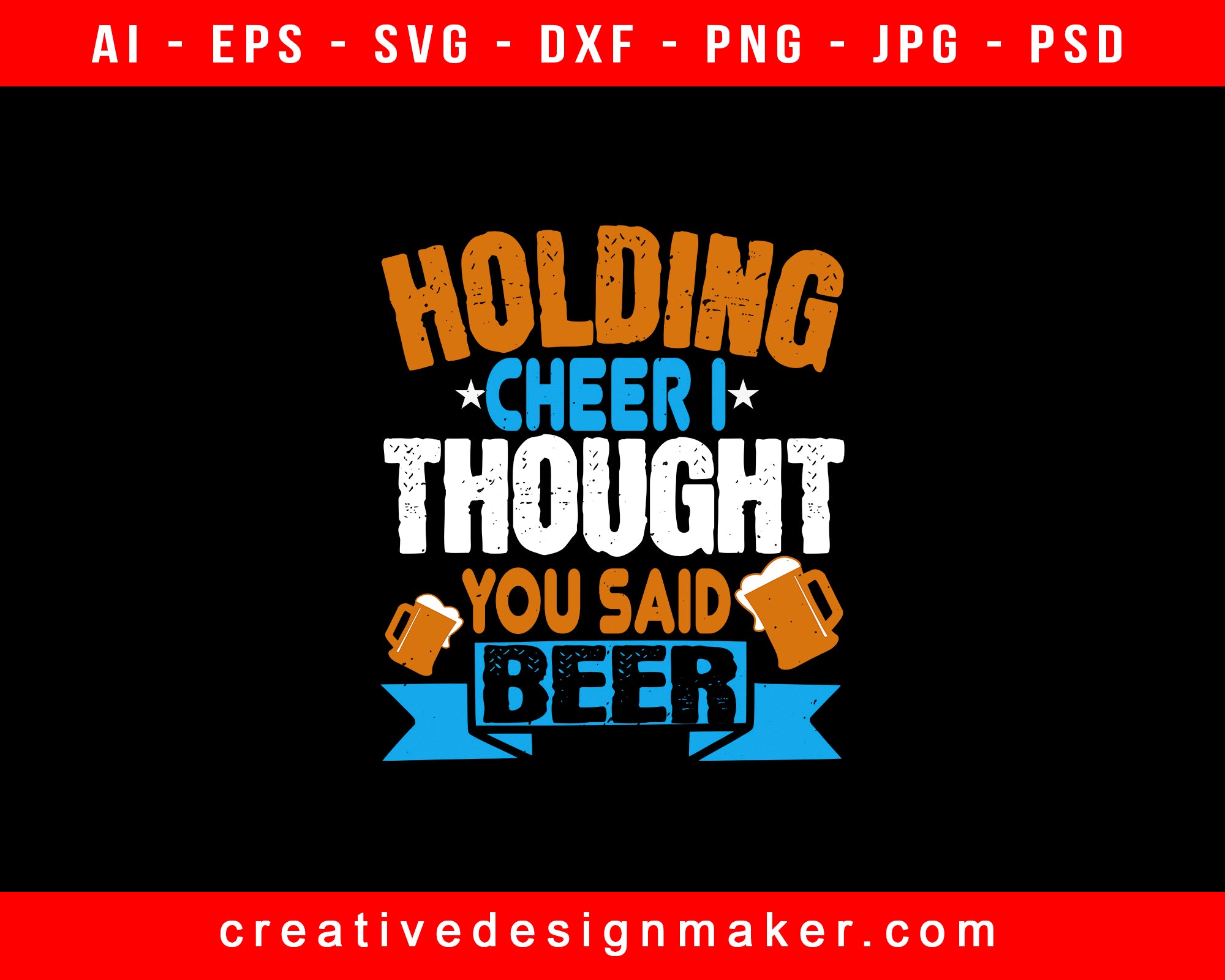 Holding Cheer I Thought You Said Beer Print Ready Editable T-Shirt SVG Design!