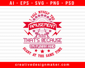 I Call Myself The Amusement Park Print Ready Editable T-Shirt SVG Design!