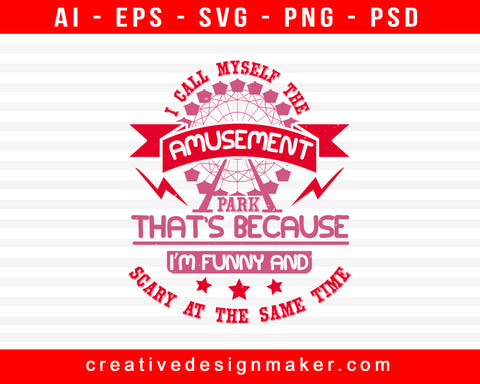 I Call Myself The Amusement Park Print Ready Editable T-Shirt SVG Design!