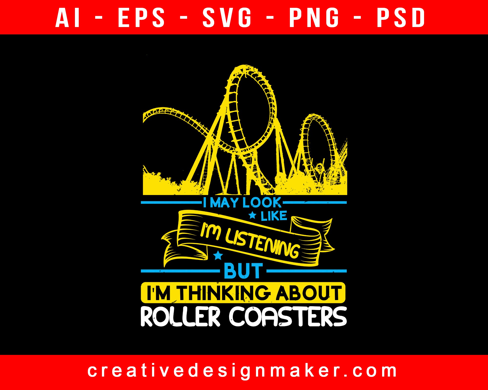 I May Look Like I'm Listening But I'm Thinking Amusement Park Print Ready Editable T-Shirt SVG Design!