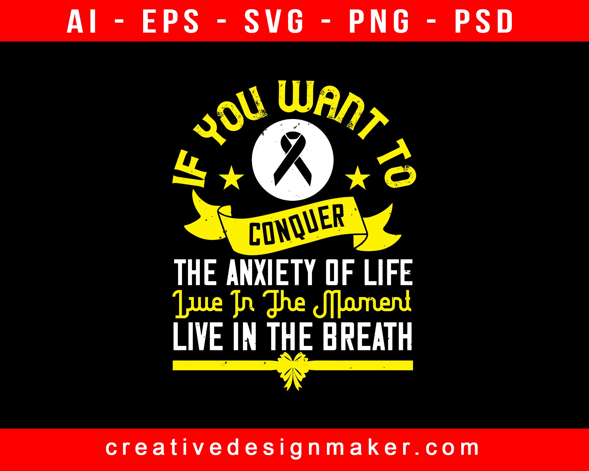 If You Want To Conquer The Anxiety Of Life, Live In The Moment, Live In The Breath Awareness Print Ready Editable T-Shirt SVG Design!